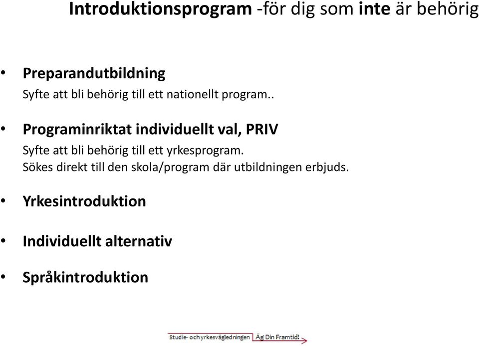 . Programinriktat individuellt val, PRIV Syfte att bli behörig till ett