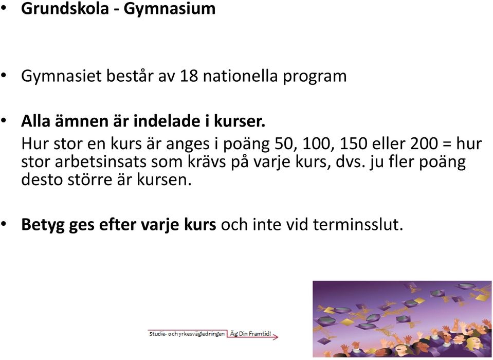 Hur stor en kurs är anges i poäng 50, 100, 150 eller 200 = hur stor