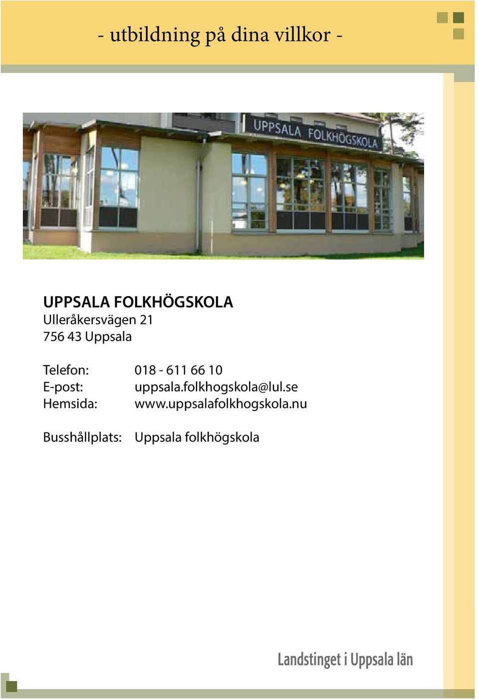 10 E-post: uppsala.folkhogskola@lul.se Hemsida: www.