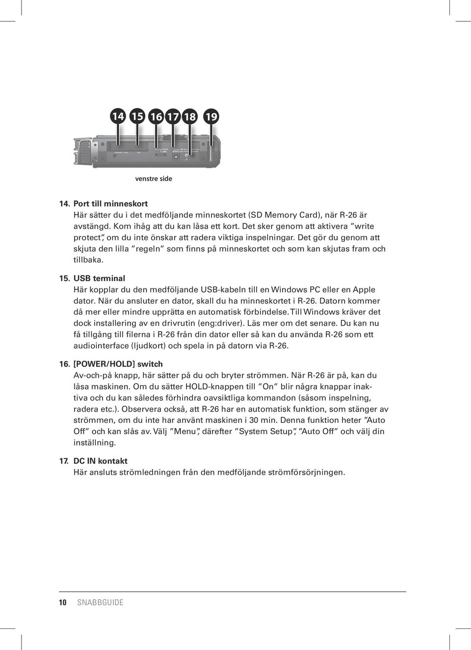 Det gör du genom att skjuta den lilla regeln som finns på minneskortet och som kan skjutas fram och tillbaka. 15.