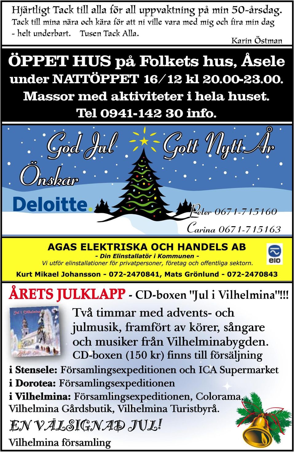 God Jul Önskar Gott Nytt År Peter 0671-715160 Carina 0671-715163 ÅRETS JULKLAPP - CD-boxen "Jul i Vilhelmina"!