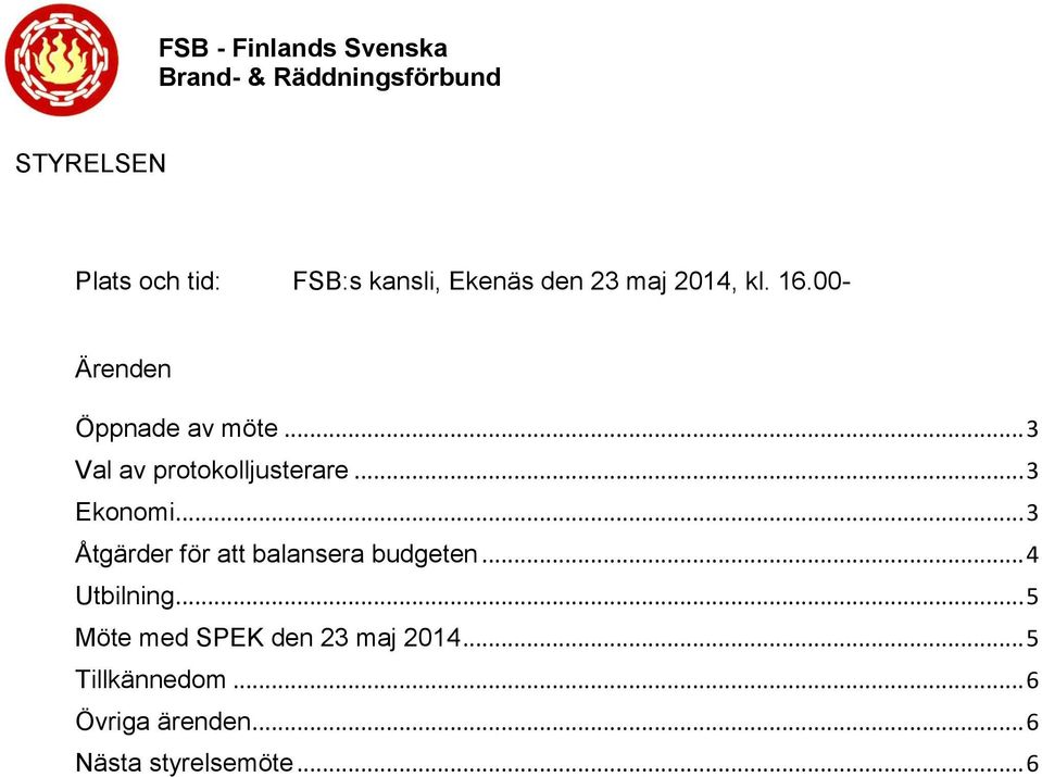 .. 3 Åtgärder för att balansera budgeten... 4 Utbilning.