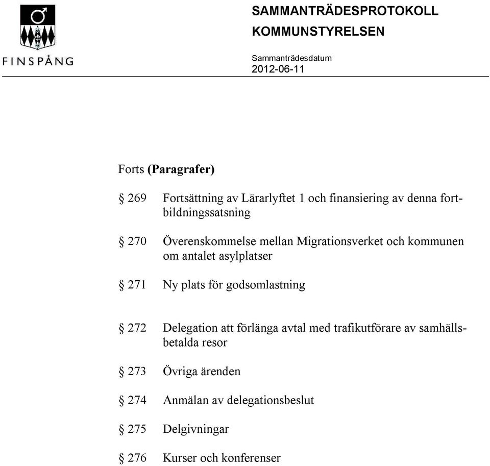 asylplatser 271 Ny plats för godsomlastning 272 Delegation att förlänga avtal med trafikutförare av