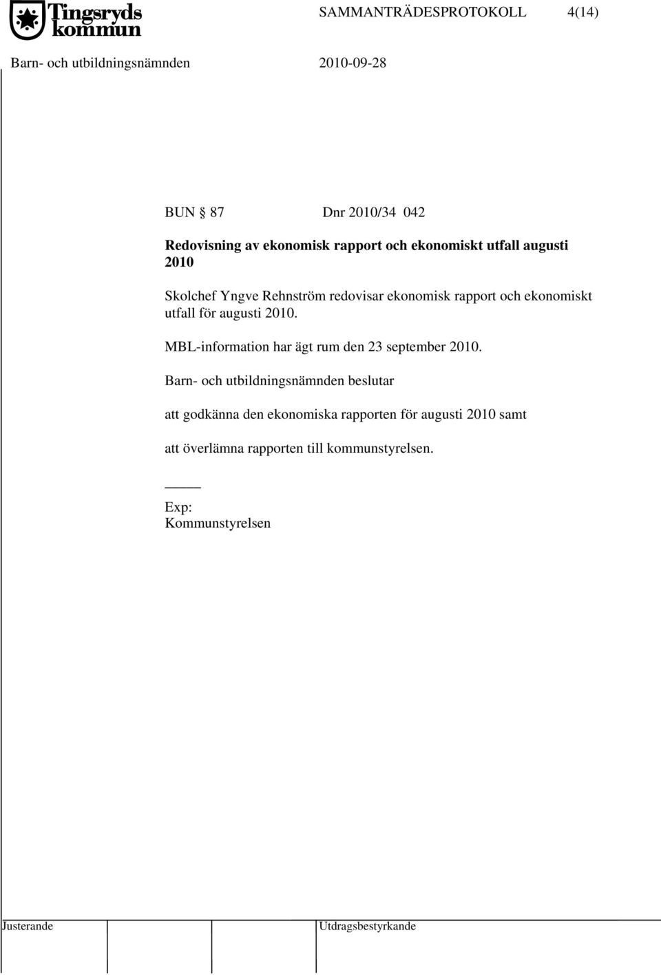 ekonomiskt utfall för augusti 2010. MBL-information har ägt rum den 23 september 2010.