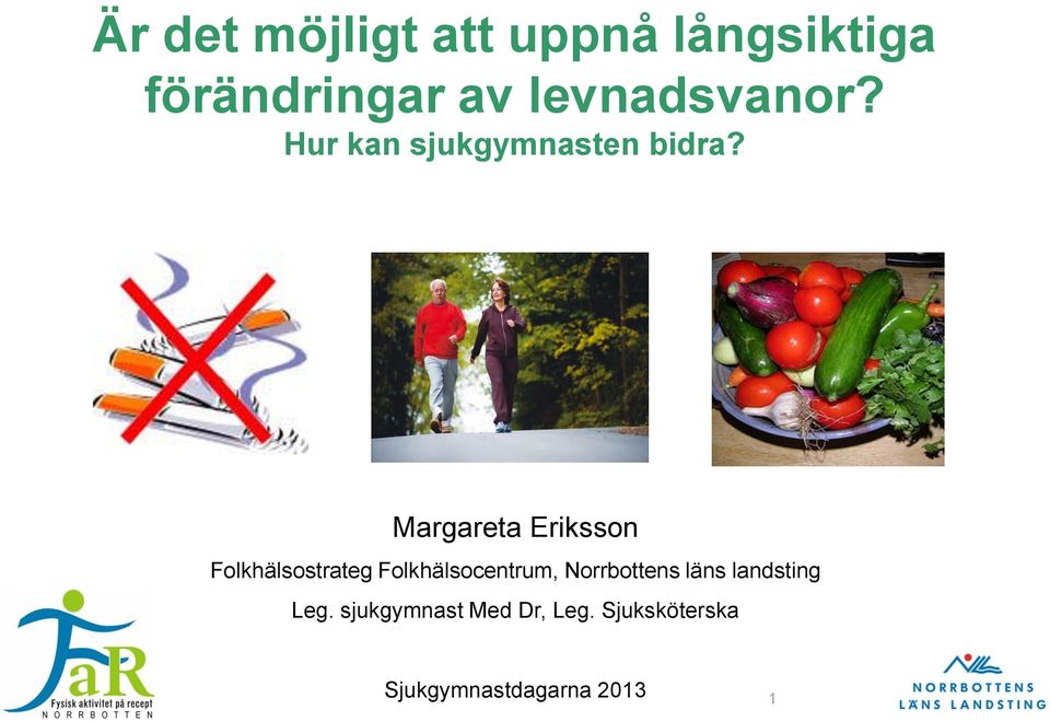 Margareta Eriksson Folkhälsostrateg Folkhälsocentrum,