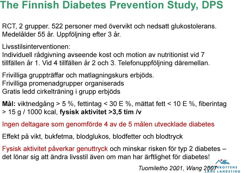 Frivilliga gruppträffar och matlagningskurs erbjöds.