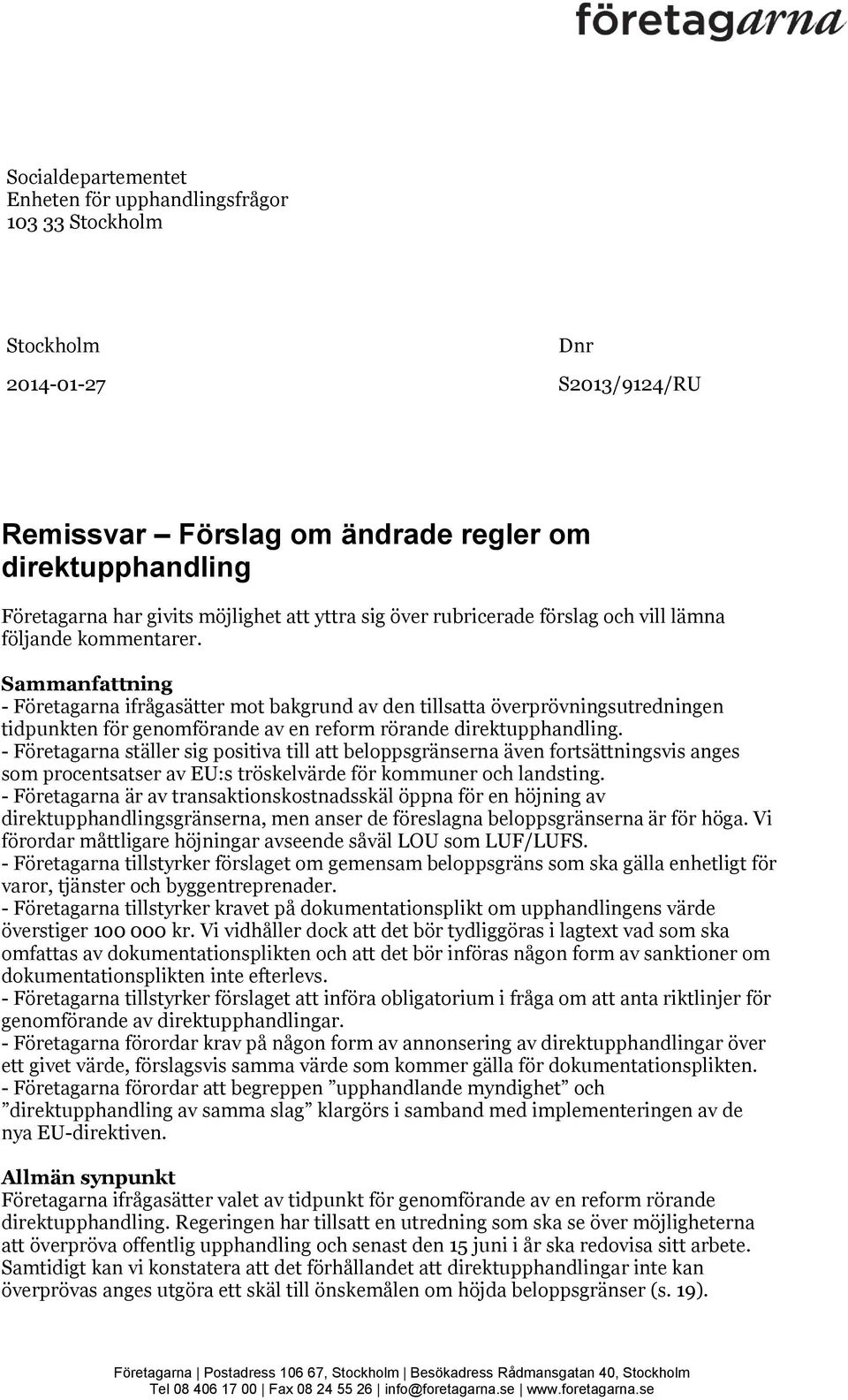 Sammanfattning - Företagarna ifrågasätter mot bakgrund av den tillsatta överprövningsutredningen tidpunkten för genomförande av en reform rörande direktupphandling.