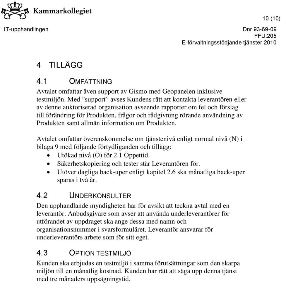 användning av Produkten samt allmän information om Produkten.