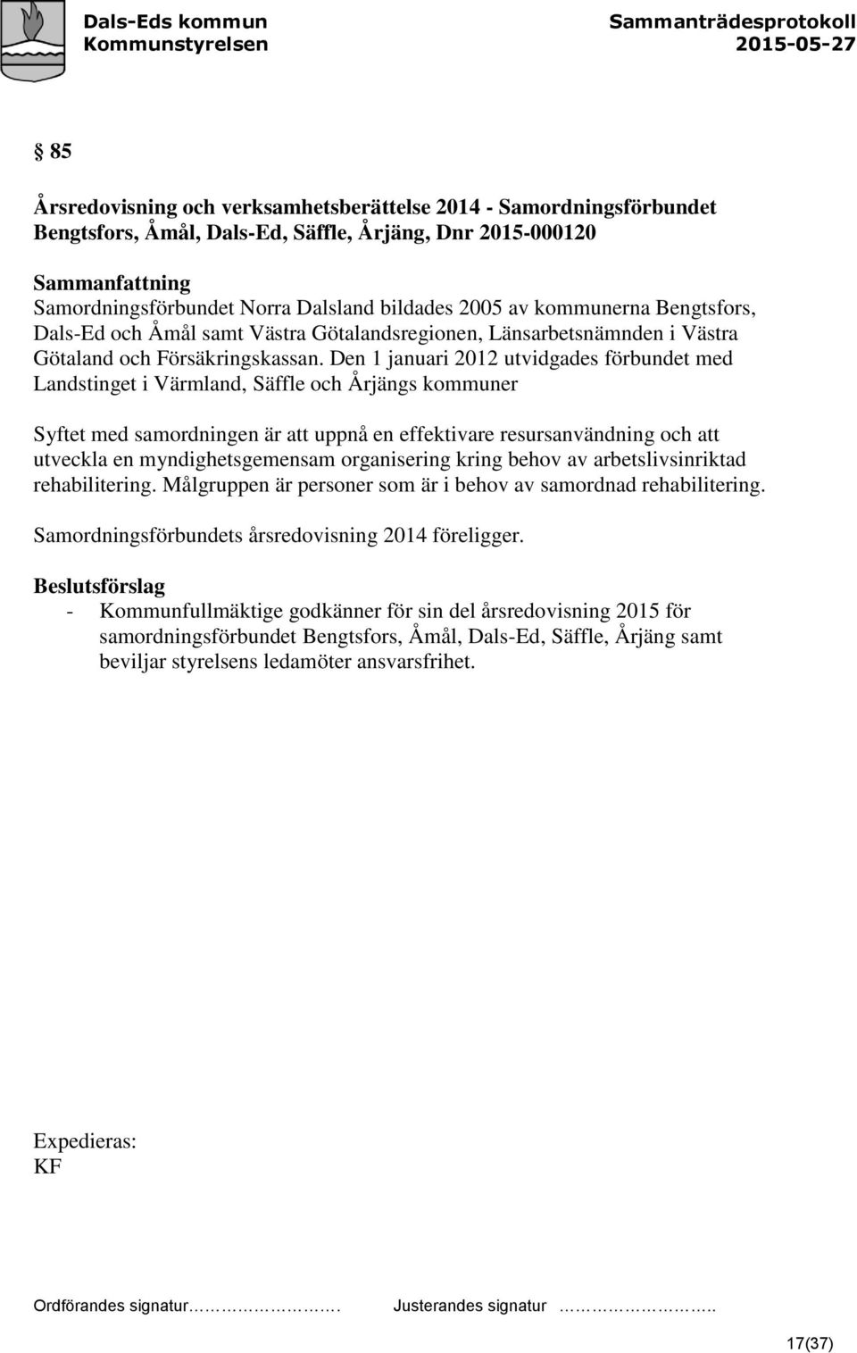 Den 1 januari 2012 utvidgades förbundet med Landstinget i Värmland, Säffle och Årjängs kommuner Syftet med samordningen är att uppnå en effektivare resursanvändning och att utveckla en