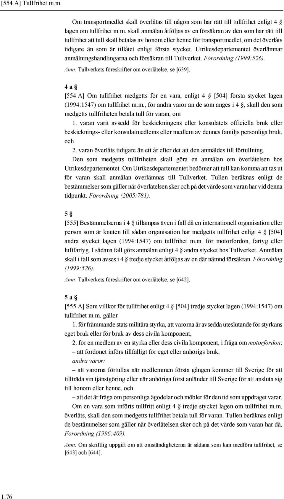 skall betalas av honom eller henne för transportmedlet, om det överlåts tidigare än som är tillåtet enligt första stycket.