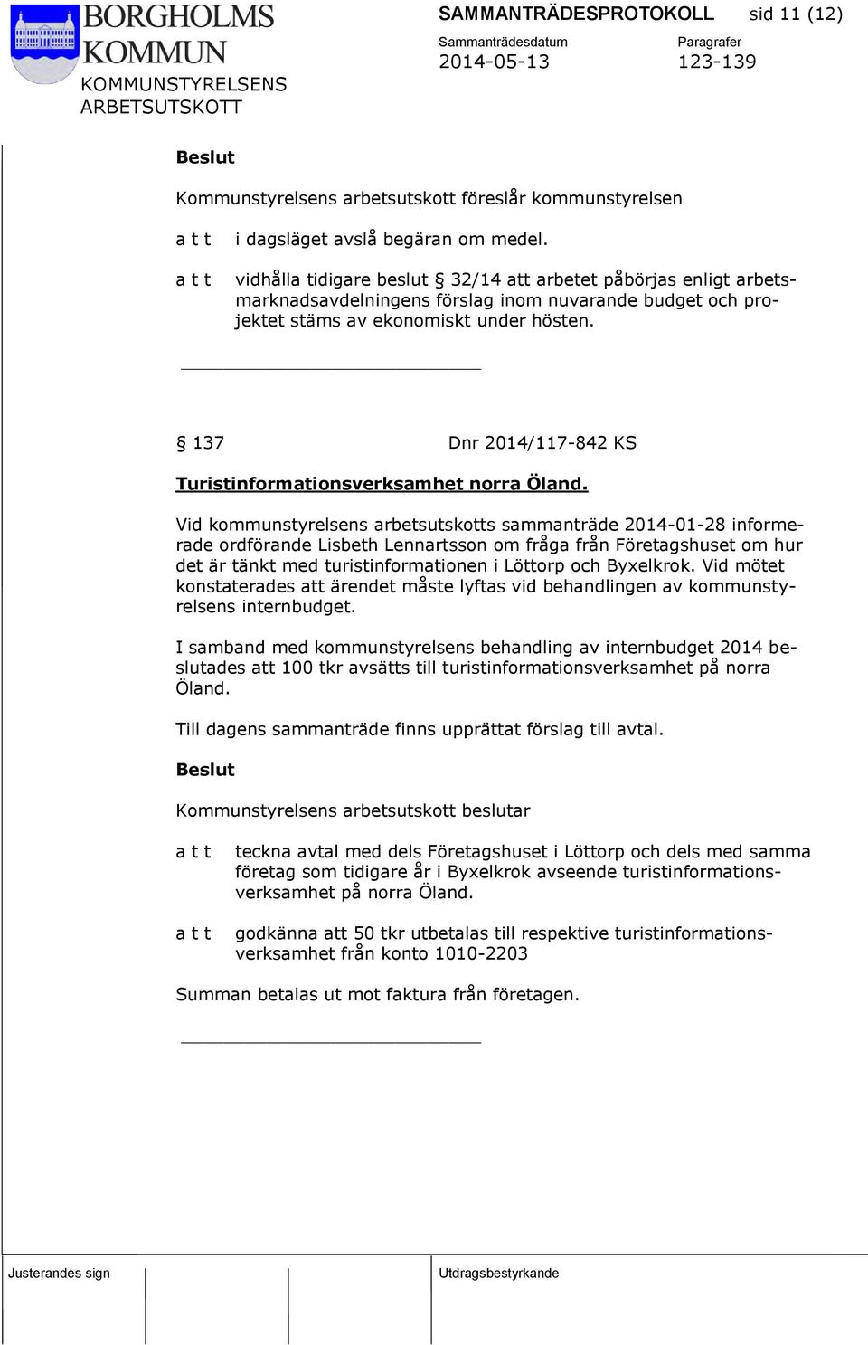 137 Dnr 2014/117-842 KS Turistinformationsverksamhet norra Öland.