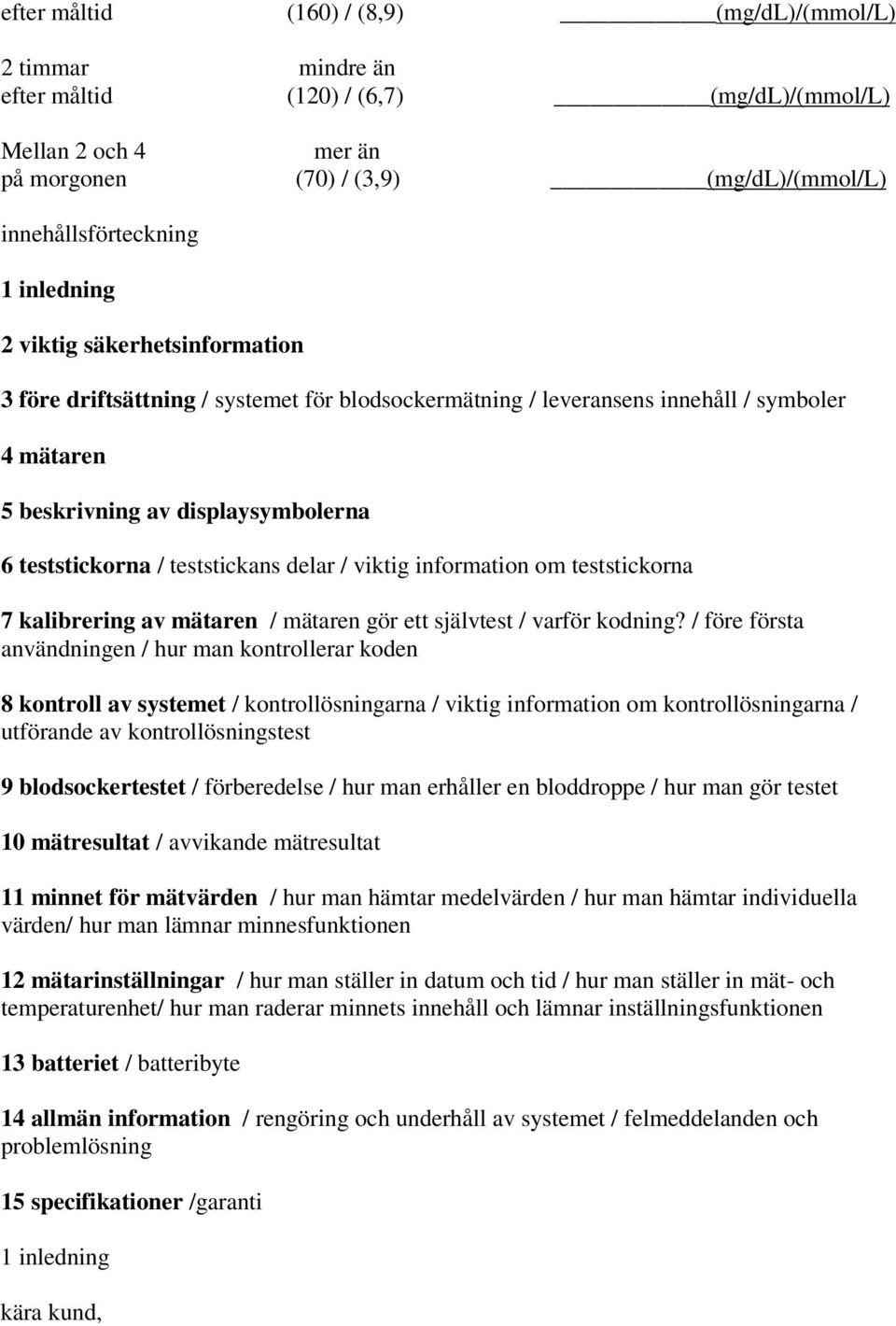 teststickans delar / viktig information om teststickorna 7 kalibrering av mätaren / mätaren gör ett självtest / varför kodning?