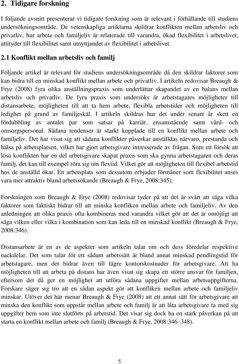 samt utnyttjandet av flexibilitet i arbetslivet. 2.
