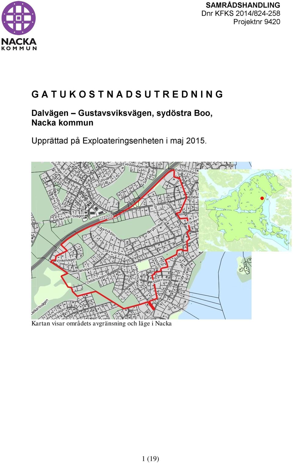 Boo, Nacka kommun Upprättad på Exploateringsenheten i maj