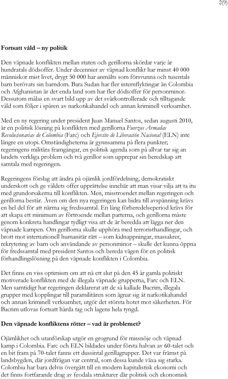 Bara Sudan har fler internflyktingar än Colombia och Afghanistan är det enda land som har fler dödsoffer för personminor.