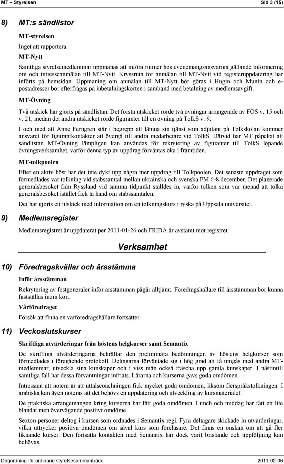 Kryssruta för anmälan till MT-Nytt vid registeruppdatering har införts på hemsidan.