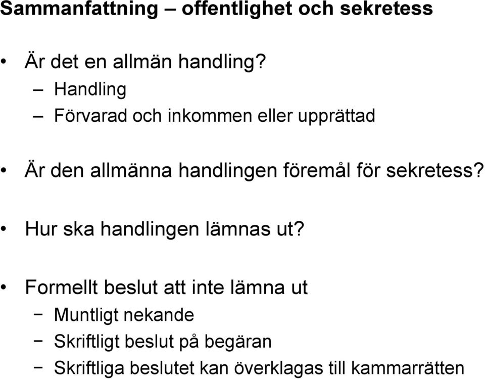 för sekretess? Hur ska handlingen lämnas ut?