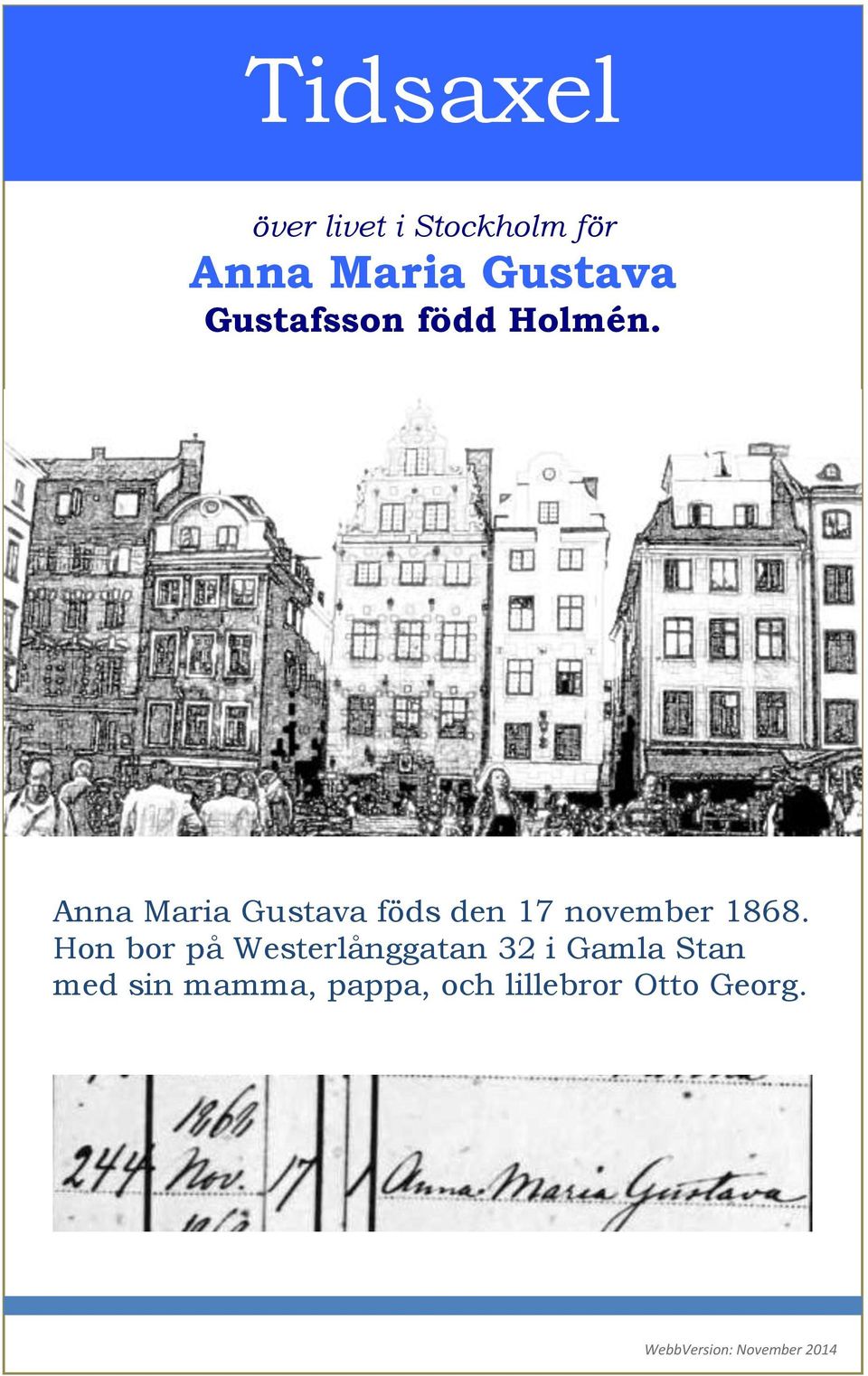 Anna Maria Gustava föds den 17 november 1868.