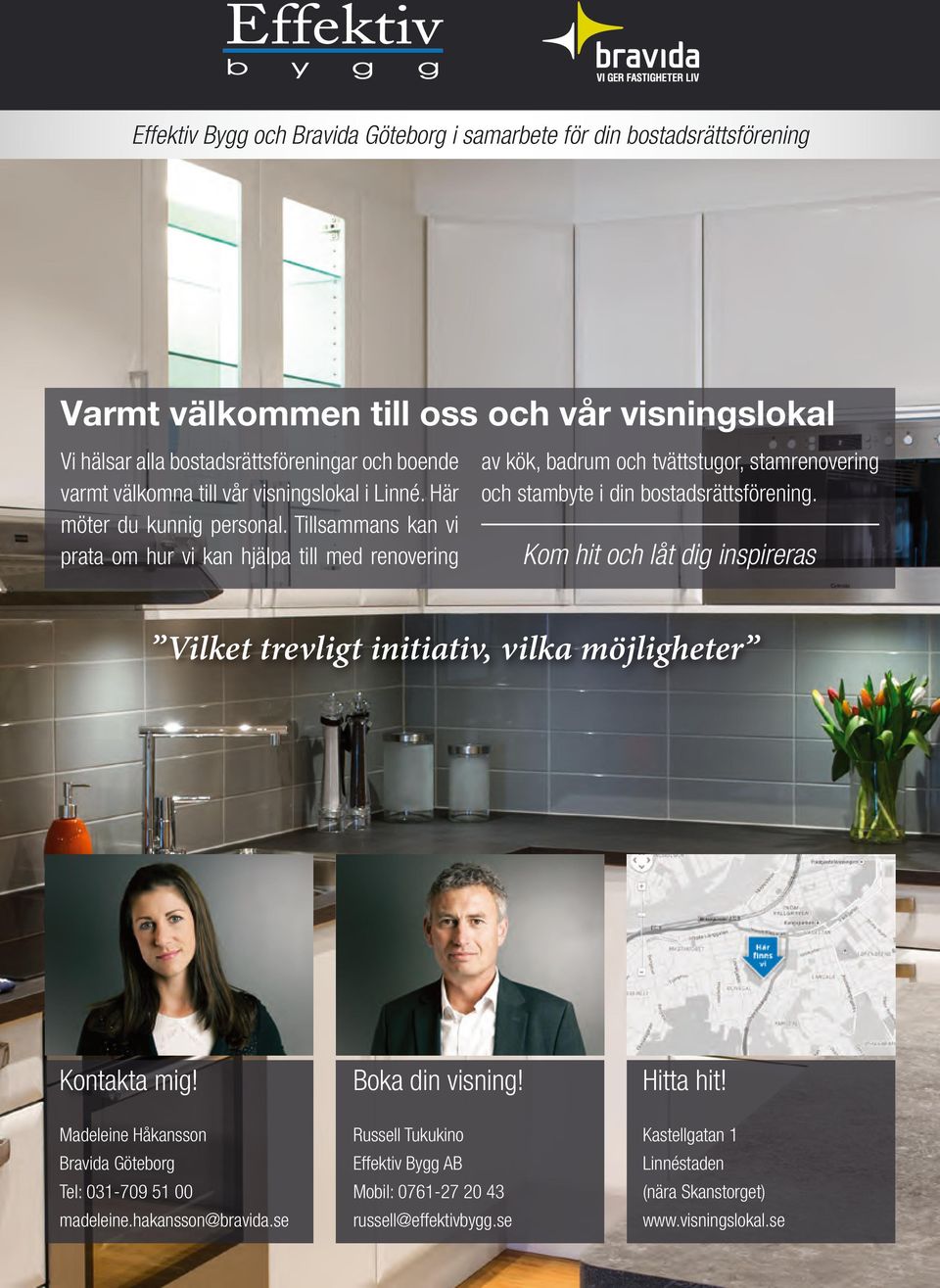 Tillsammans kan vi prata om hur vi kan hjälpa till med renovering av kök, badrum och tvättstugor, stamrenovering och stambyte i din bostadsrättsförening.