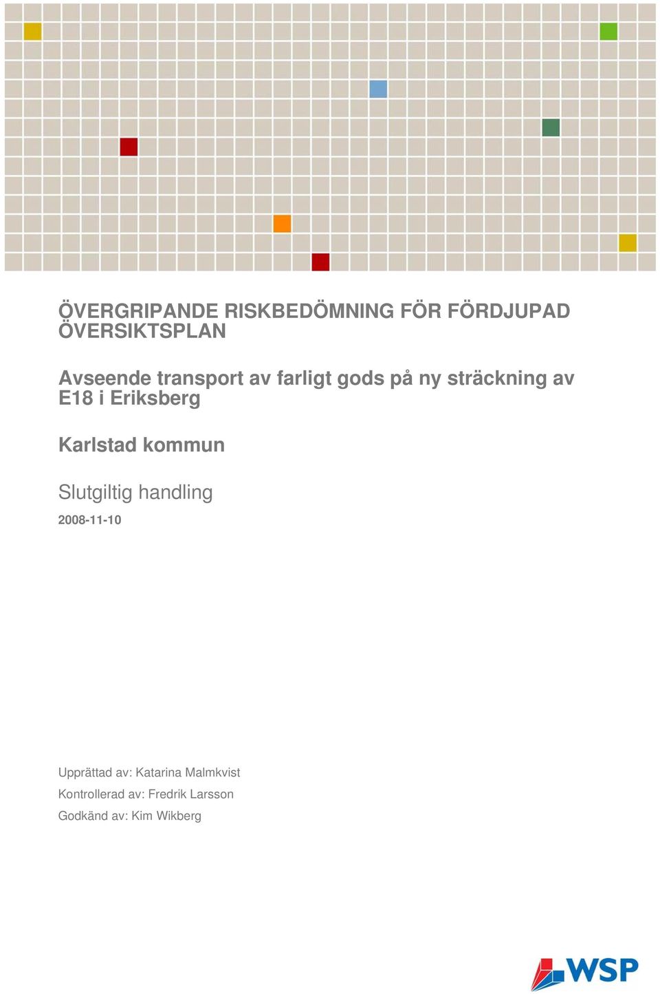 Karlstad kommun Slutgiltig handling 2008-11-10 Upprättad av: