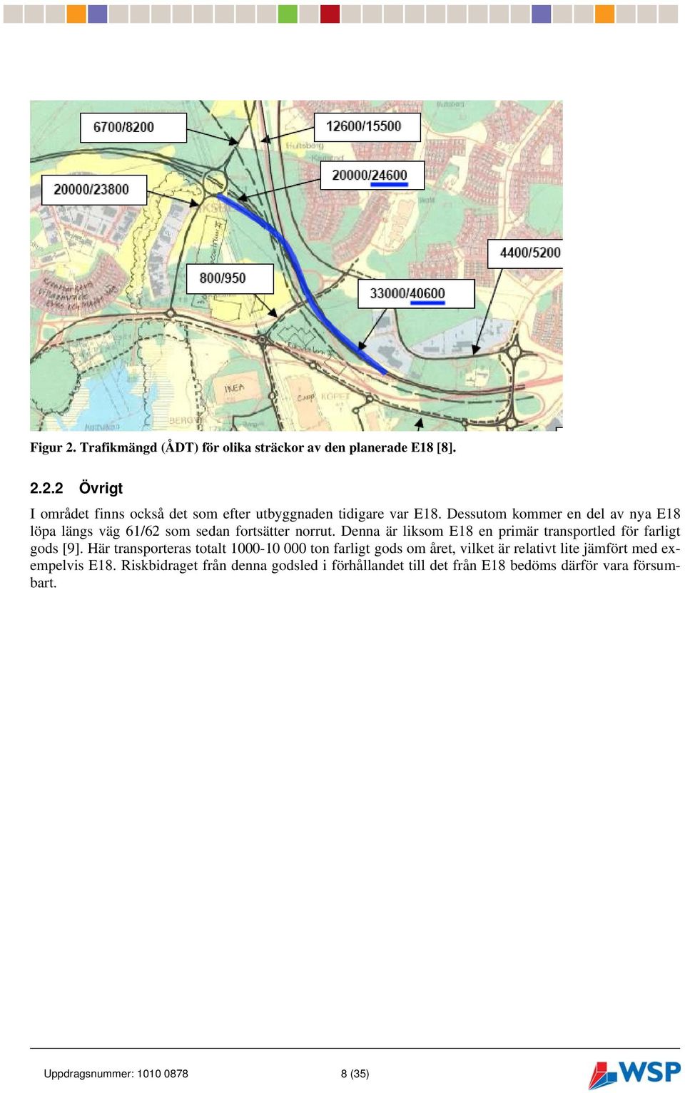 Denna är liksom E18 en primär transportled för farligt gods [9].