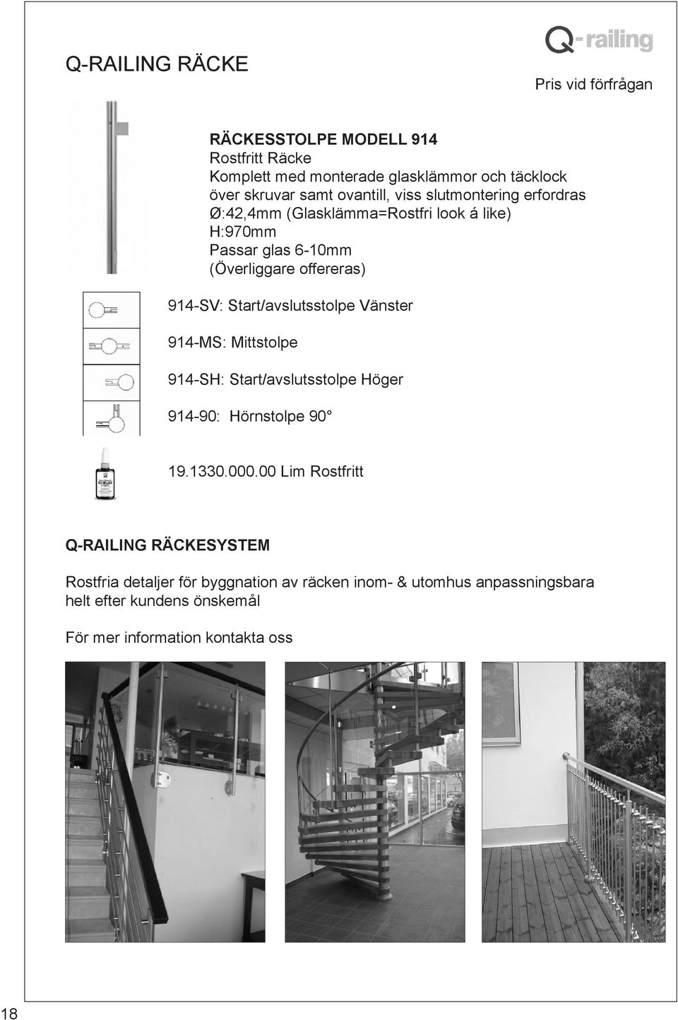 Start/avslutsstolpe Vänster 914-MS: Mittstolpe 914-SH: Start/avslutsstolpe Höger 914-90: Hörnstolpe 90 19.1330.000.