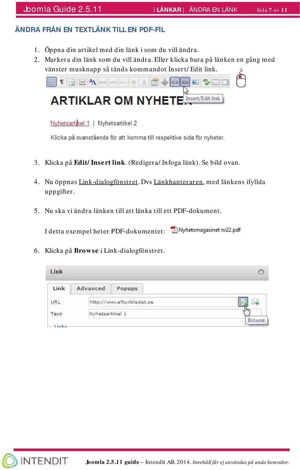 Eller klicka bara på länken en gång med vänster musknapp så tänds kommandot Insert/Edit link. 3. Klicka på Edit/Insert link.