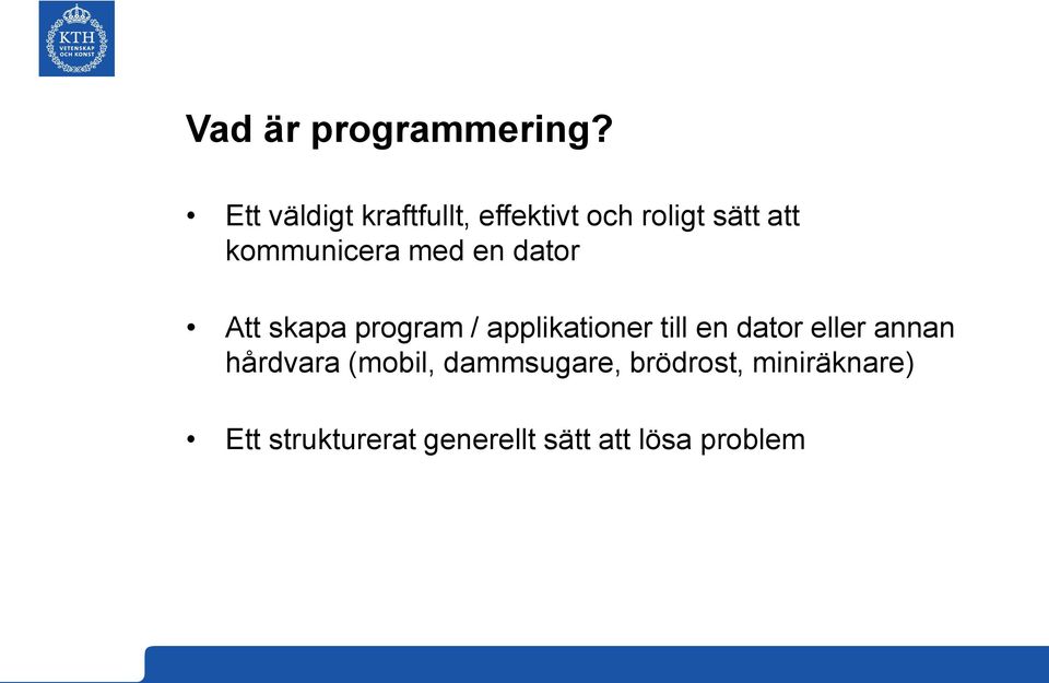 med en dator Att skapa program / applikationer till en dator