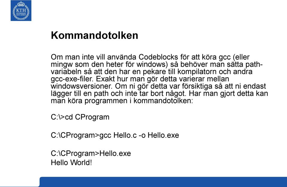 Exakt hur man gör detta varierar mellan windowsversioner.