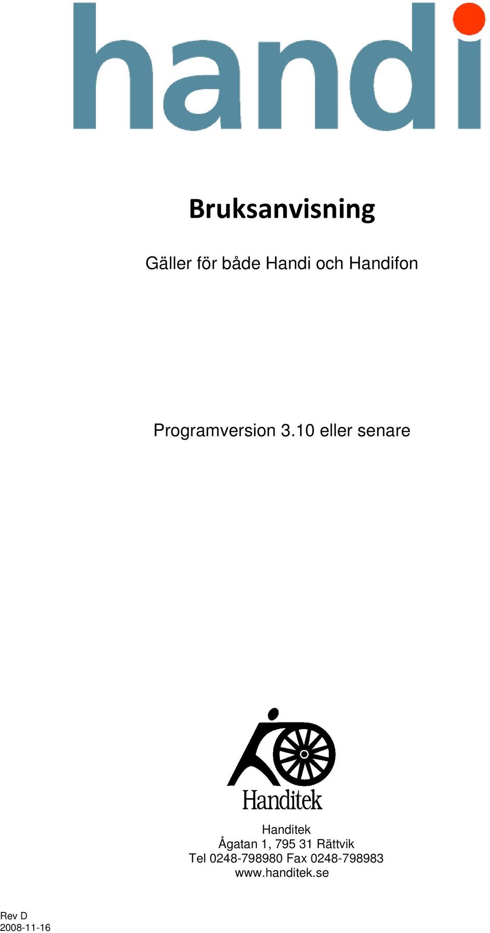 10 eller senare Handitek Ågatan 1, 795 31