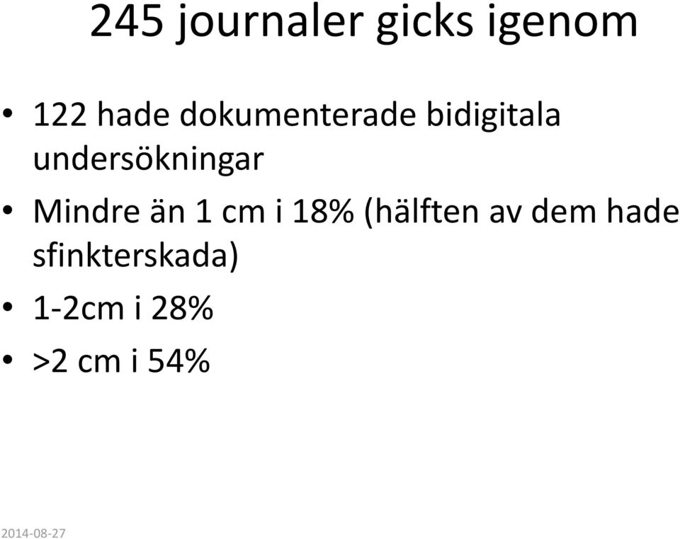 Mindre än 1 cm i 18% (hälften av dem hade