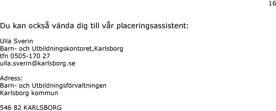 0505-170 27 ulla.sverin@karlsborg.