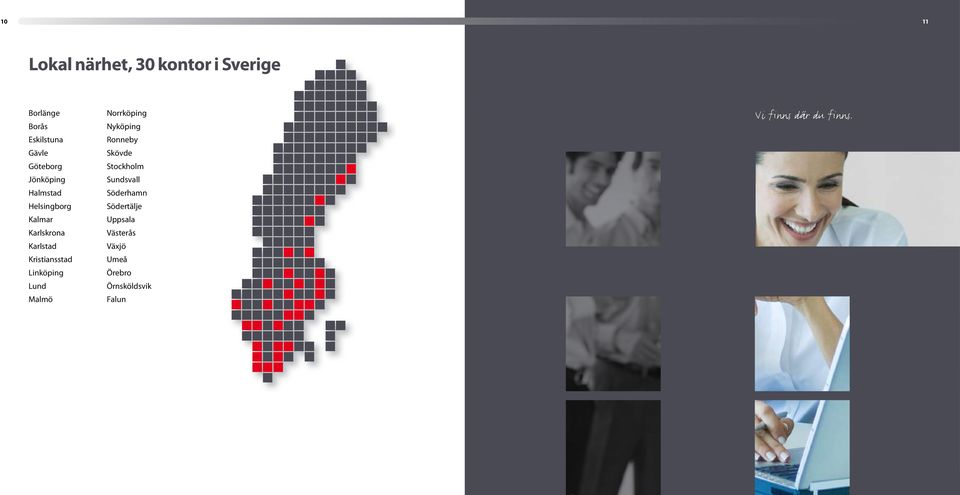 Lund Malmö Norrköping Nyköping Ronneby Skövde Stockholm Sundsvall Söderhamn