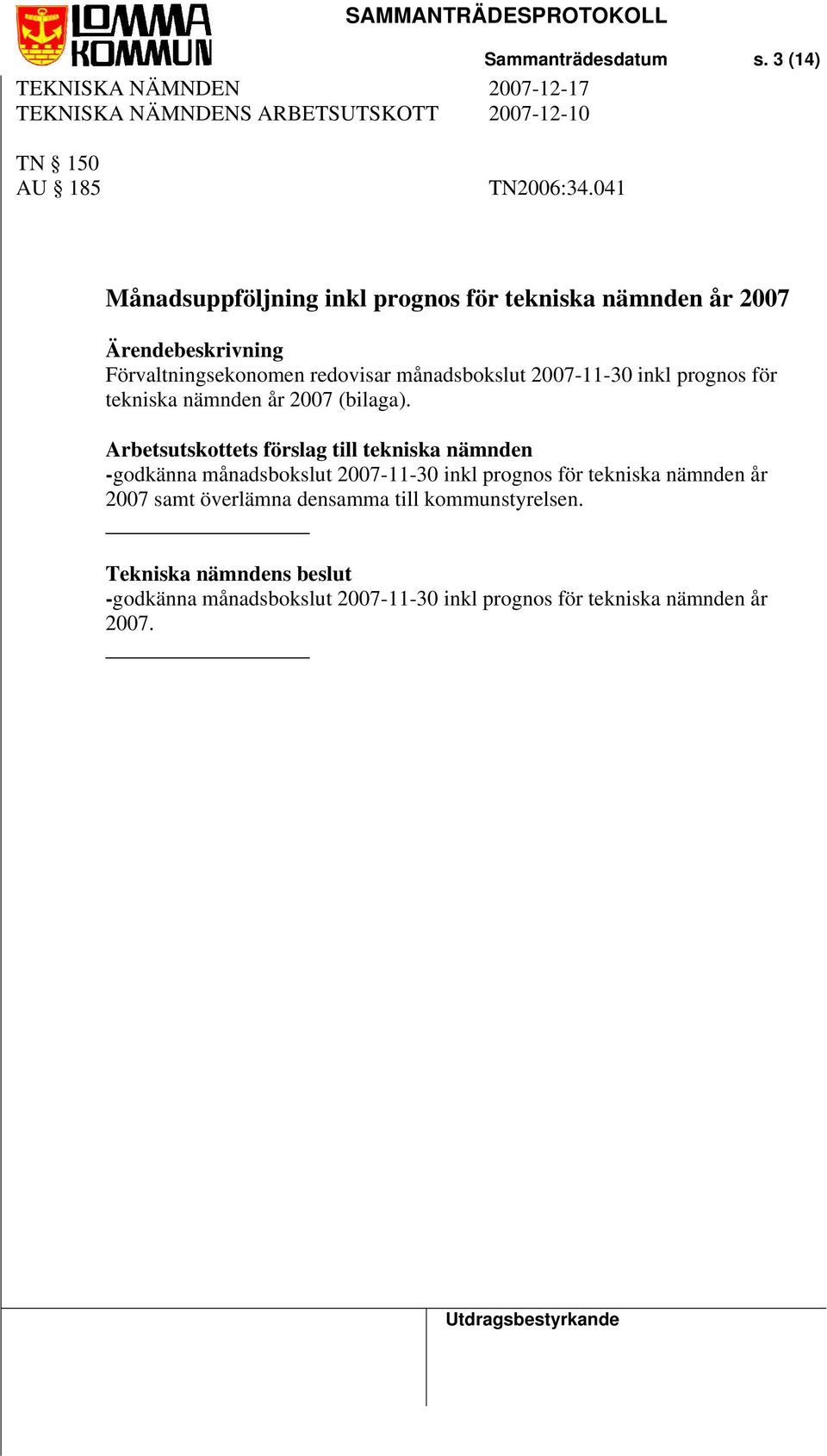 månadsbokslut 2007-11-30 inkl prognos för tekniska nämnden år 2007 (bilaga).