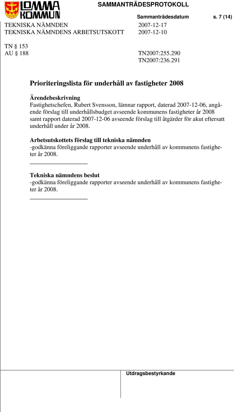 förslag till underhållsbudget avseende kommunens fastigheter år 2008 samt rapport daterad 2007-12-06 avseende förslag till åtgärder för