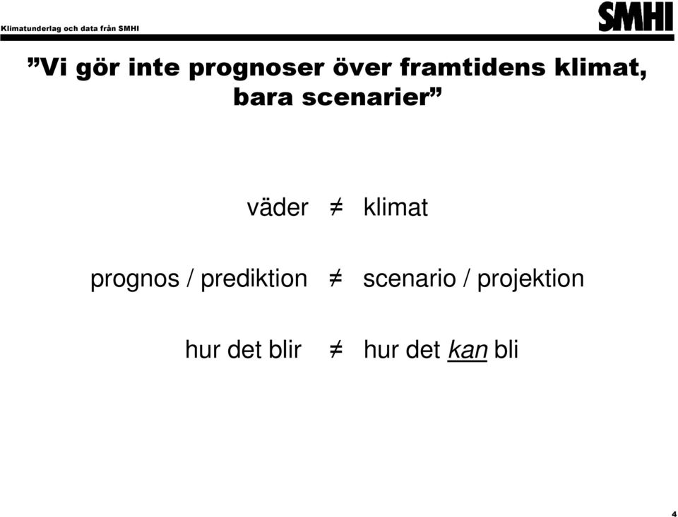 väder klimat prognos / prediktion