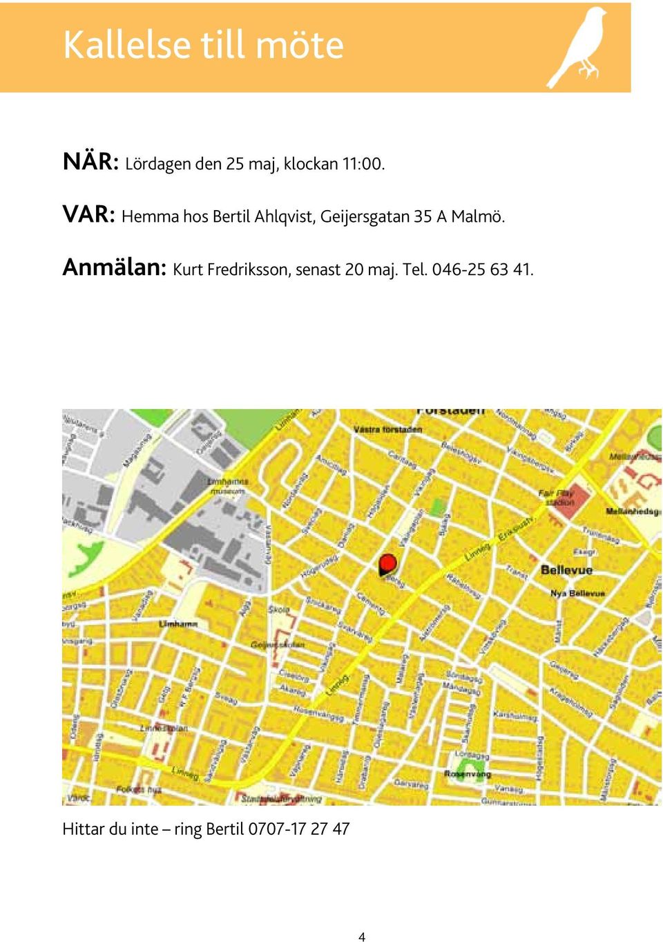 VAR: Hemma hos Bertil Ahlqvist, Geijersgatan 35 A