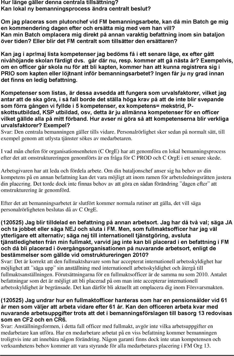 Kan min Batch omplacera mig direkt på annan varaktig befattning inom sin bataljon över tiden? Eller blir det FM centralt som tillsätter den ersättaren?