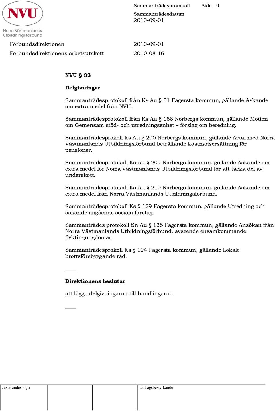 Sammanträdesprokoll Ks Au 200 Norbergs kommun, gällande Avtal med Norra Västmanlands Utbildningsförbund beträffande kostnadsersättning för pensioner.