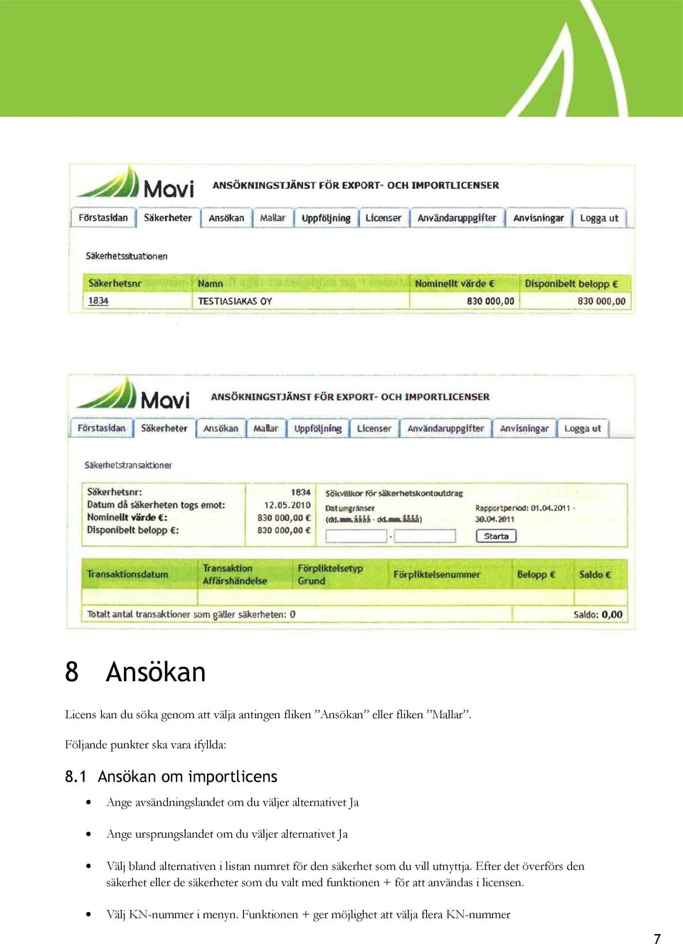 Välj bland alternativen i listan numret för den säkerhet som du vill utnyttja.