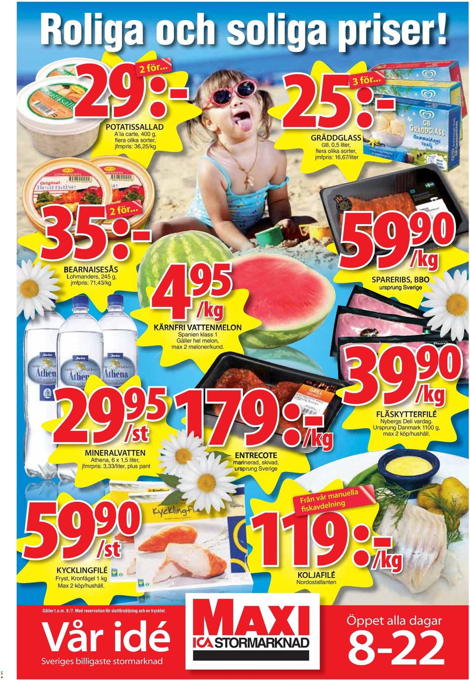 .. BEARNAISESÅS Lohmanders, 245 g, jmfpris: 71,43/kg SPARERIBS, BBQ ursprung Sverige /kg 39 95 29 179:KÄRNFRI VATTENMELON 90 /kg Spanien klass 1 Gäller hel melon, max 2 meloner/kund.