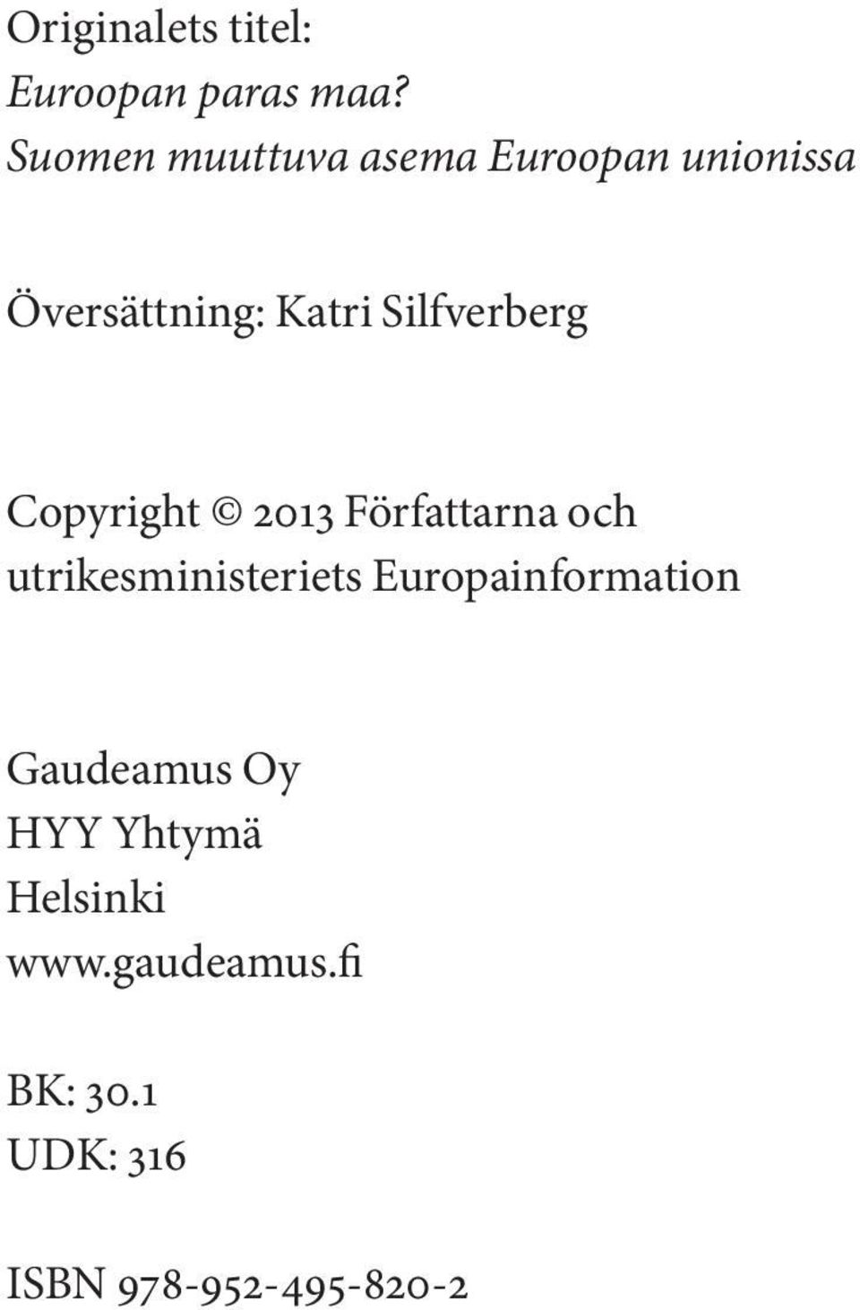 Silfverberg Copyright 2013 Författarna och utrikesministeriets