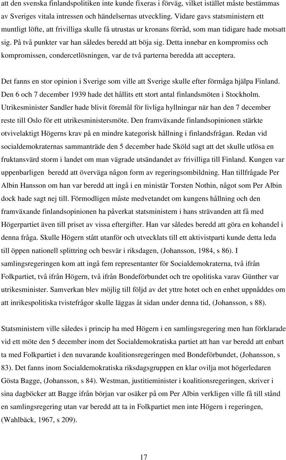 Detta innebar en kompromiss och kompromissen, condercetlösningen, var de två parterna beredda att acceptera.