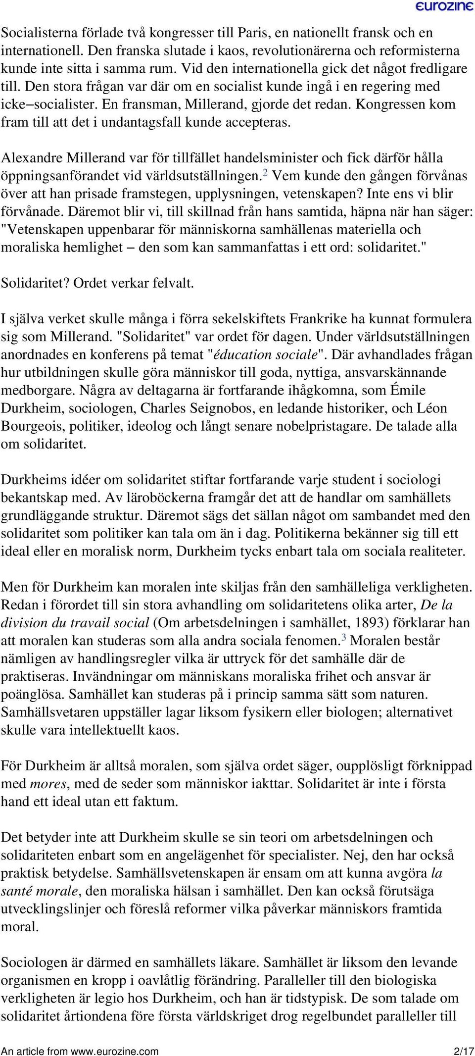 Kongressen kom fram till att det i undantagsfall kunde accepteras. Alexandre Millerand var för tillfället handelsminister och fick därför hålla öppningsanförandet vid världsutställningen.