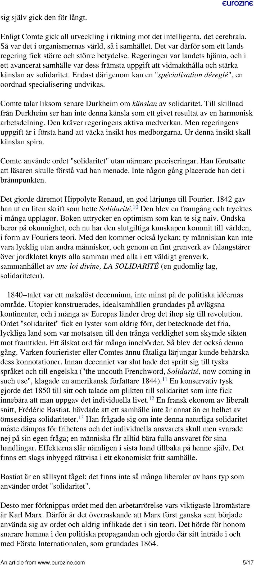 Regeringen var landets hjärna, och i ett avancerat samhälle var dess främsta uppgift att vidmakthålla och stärka känslan av solidaritet.