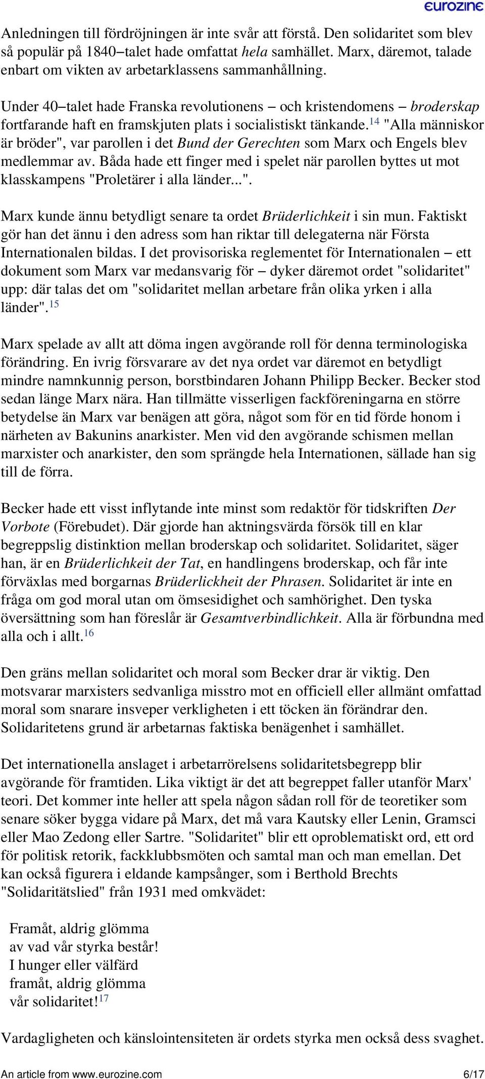 Under 40 talet hade Franska revolutionens och kristendomens broderskap fortfarande haft en framskjuten plats i socialistiskt tänkande.