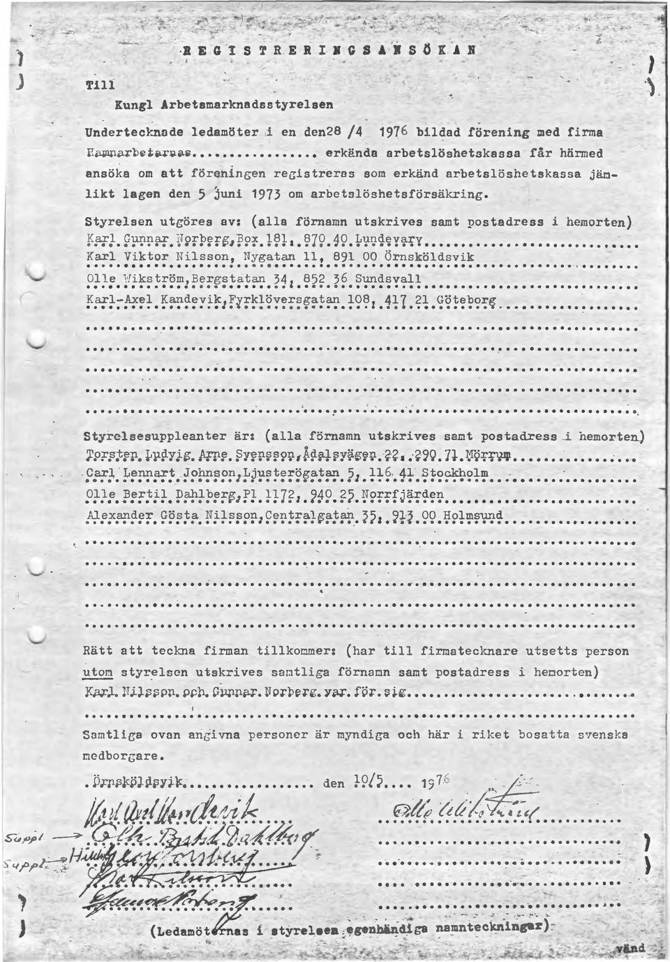 _ Styrelsen utgöres av: (alla förnamn utskrives samt postadress i hemorten) ~fft.g~~~f. ~ ~fp~f ~, f~~.l~la.~79.~9.~~~~~y~~y....... Karl Viktor Nilsson, Nygatan 11, 891 00 Örnsköldsvik.