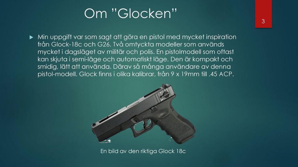 En pistolmodell som oftast kan skjuta i semi-läge och automatiskt läge.