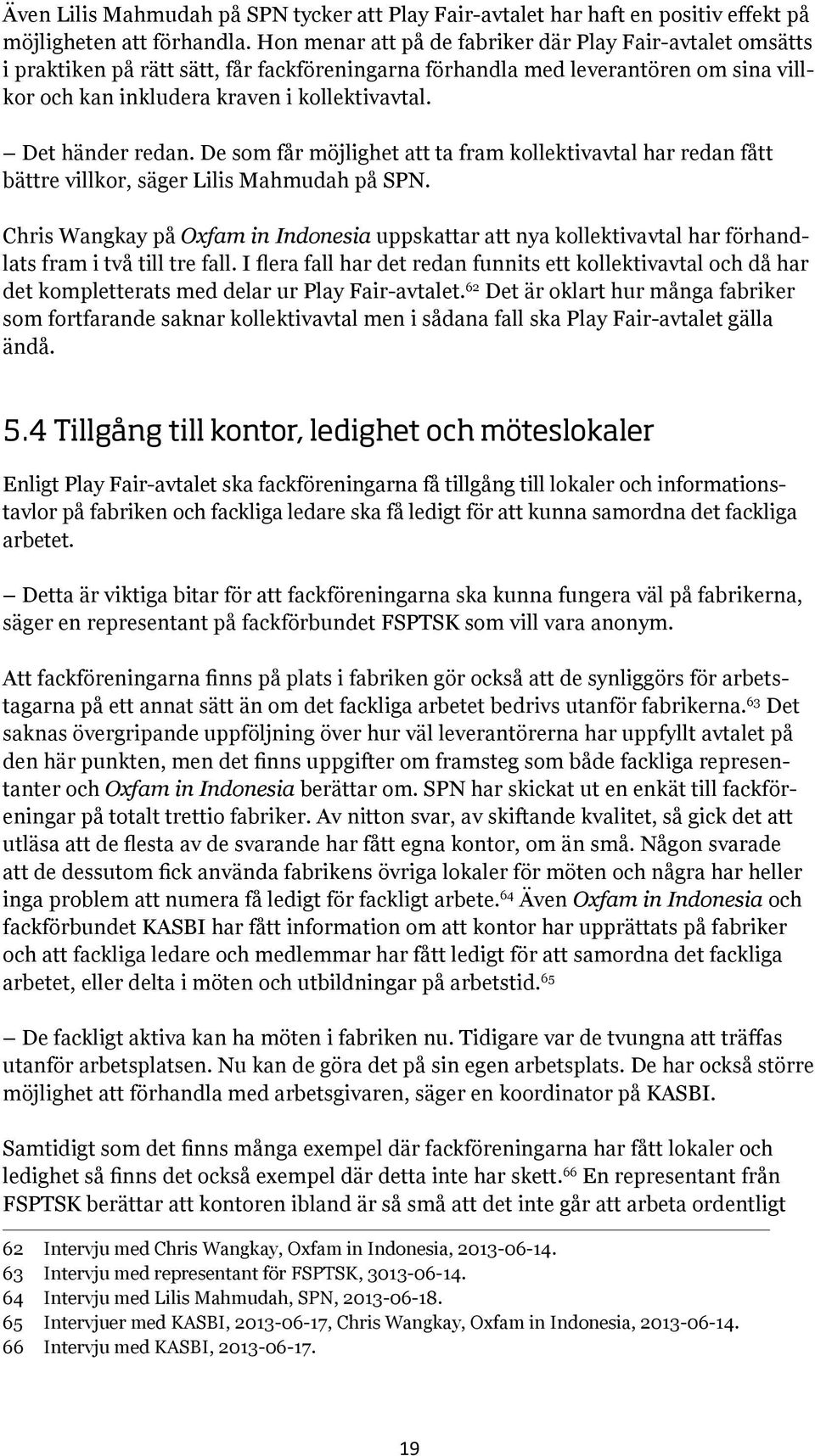 Det händer redan. De som får möjlighet att ta fram kollektivavtal har redan fått bättre villkor, säger Lilis Mahmudah på SPN.