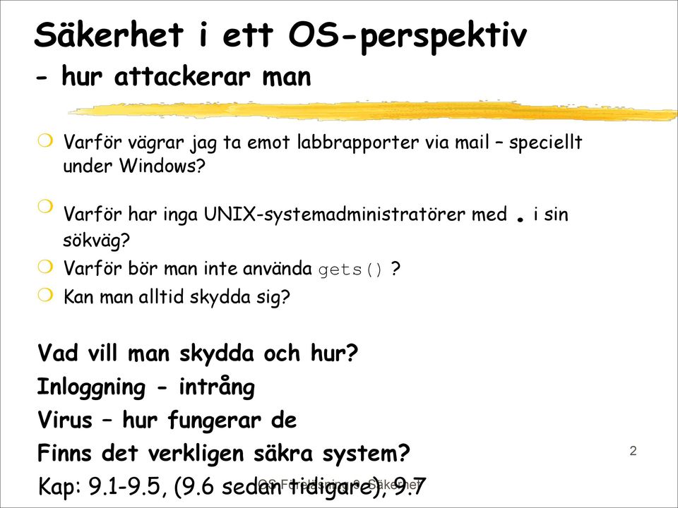 Varför bör man inte använda gets()? Kan man alltid skydda sig?! Vad vill man skydda och hur?